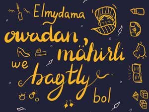 ELMYDAMA OWADAN, BAGTLY GYZ BOL! (KARIKATURA)